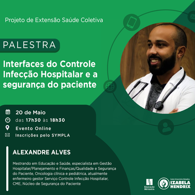Projeto de Extensão Saúde Coletiva realiza palestra para esclarecer sobre "Interfaces do Controle Infecção Hospitalar e a segurança do paciente"